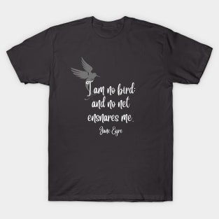 I am no bird - Jane Eyre Quote - Dark Background T-Shirt